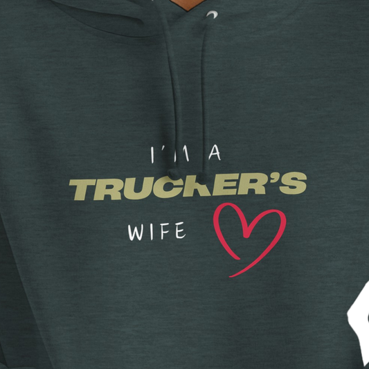 Trucker's Wife hoodie - I'm a trucker's wife